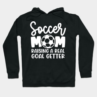 Soccer Mom Raising A Real Goal Getter Boys Girls Cute Funny Hoodie